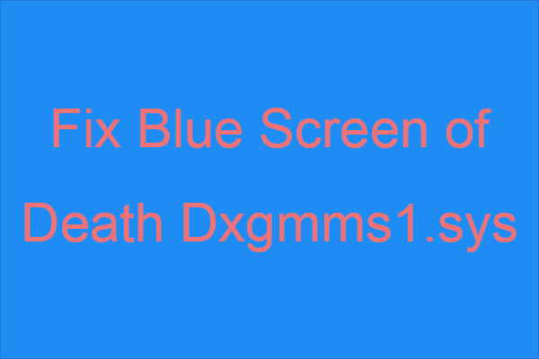 How to Fix Blue Screen of Death Dxgmms1.sys in Windows 10?