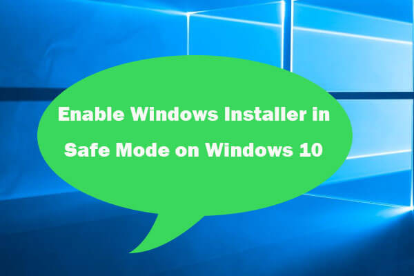 2 Ways to Enable Windows Installer in Safe Mode Windows 10