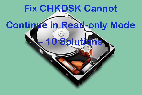 Fix CHKDSK Cannot Continue in Read-only Mode – 10 Solutions