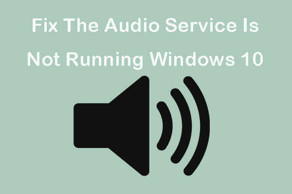 Fix The Audio Service Is Not Running Windows 10/8/7 (5 Tips)