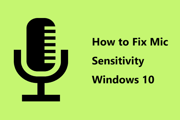 How to Fix Mic Sensitivity Windows 10? Follow These Methods!