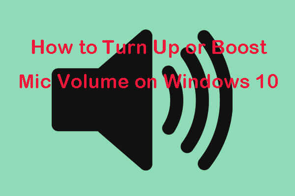 How to Turn Up or Boost Mic Volume Windows 10 PC – 4 Steps