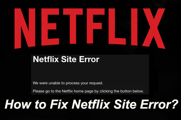 [Solved] Netflix Site Error: Here Are 6 Effective Solutions