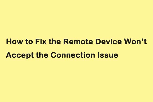 How to Fix the Remote Device Won’t Accept the Connection Issue