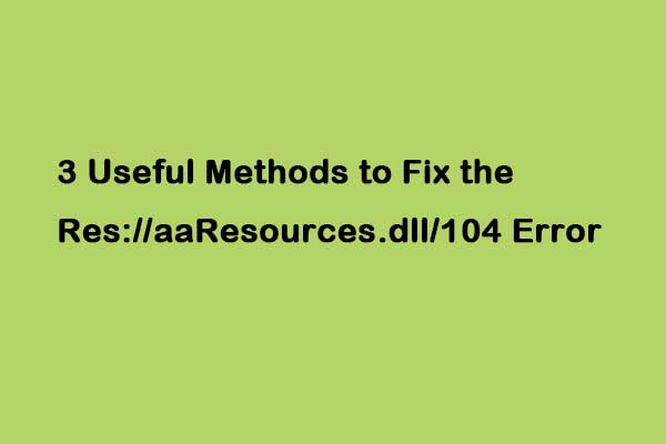 3 Useful Methods to Fix the Res://aaResources.dll/104 Error