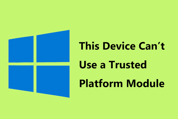 Fixes for “This Device Can’t Use a Trusted Platform Module”