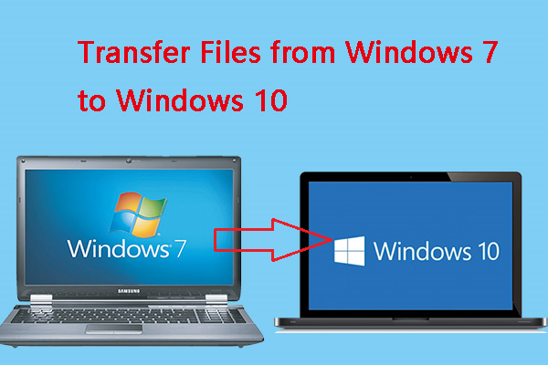 4 Methods to Transfer Files from Windows 7 to Windows 10