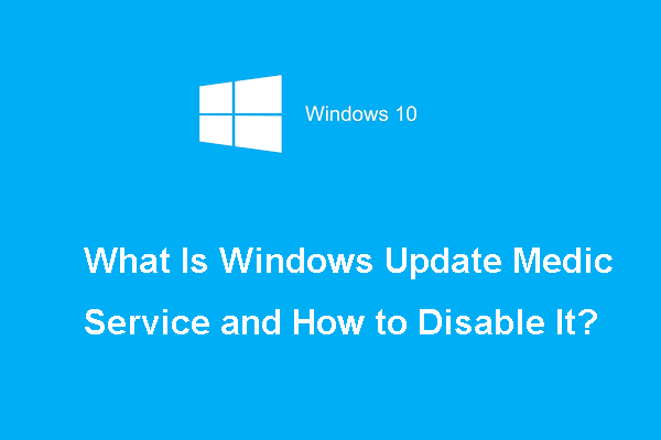 What Is Windows Update Medic Service and How to Disable It?