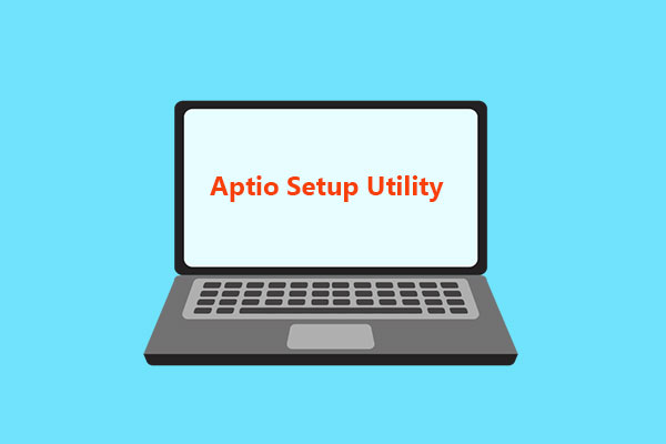 What Is Aptio Setup Utility? How to Fix If Asus Stuck in It?