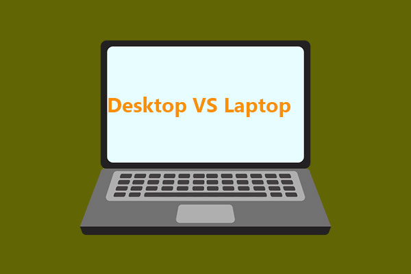 Desktop VS Laptop: Which One to Get? See Pros and Cons to Decide!