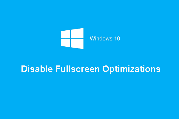 How to Disable Fullscreen Optimizations Windows 10