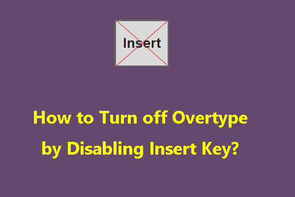 [Solved] How to Turn off Overtype by Disabling Insert Key?