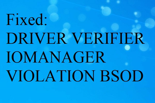 How to Fix DRIVER VERIFIER IOMANAGER VIOLATION BSOD?