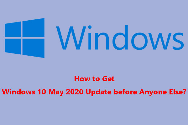 How to Get Windows 10 May 2020 Update before Anyone Else?