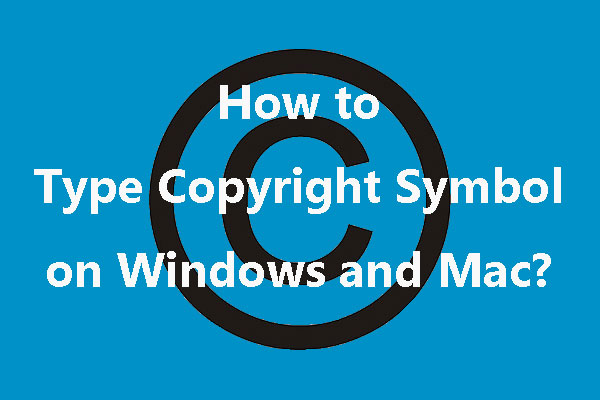 How to Type Copyright Symbol on Windows and Mac?