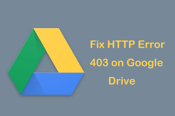 Here Is How to Easily Fix HTTP Error 403 on Google Drive!