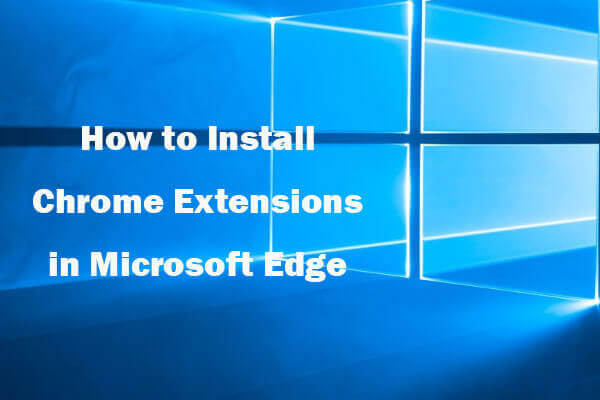 How to Install Chrome Extensions in Microsoft Edge – 4 Steps