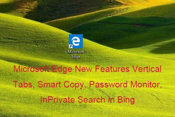 Microsoft Edge New Features Vertical Tabs, Smart Copy, etc.