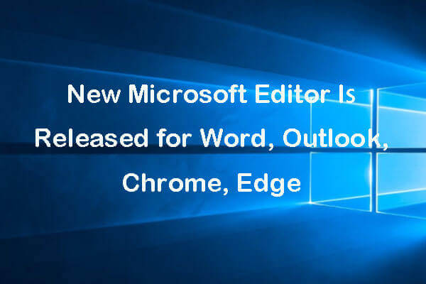 New Microsoft Editor Released for Word, Outlook, Chrome, Edge