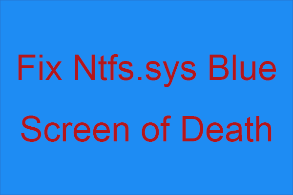 3 Methods to Fix Ntfs.sys Blue Screen of Death on Windows 7/8/10