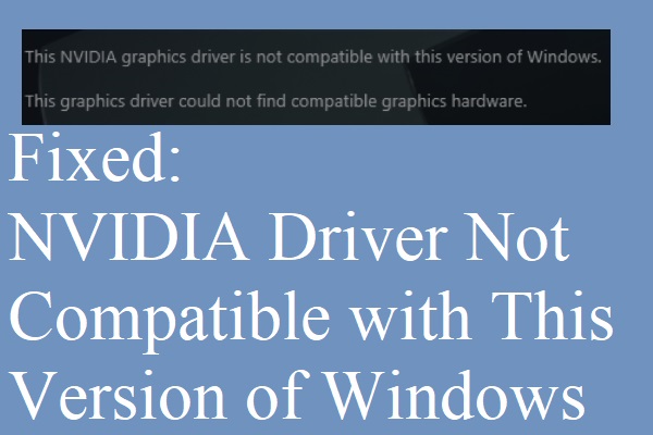 Fixed: NVIDIA Driver Not Compatible with This Version of Windows 