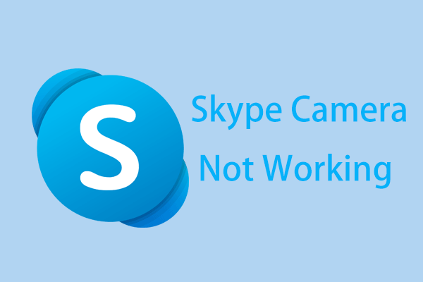 Multiple Ways to Fix Skype Camera Not Working Are Here!