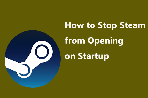 How to Stop Steam from Opening on Startup in Windows or Mac