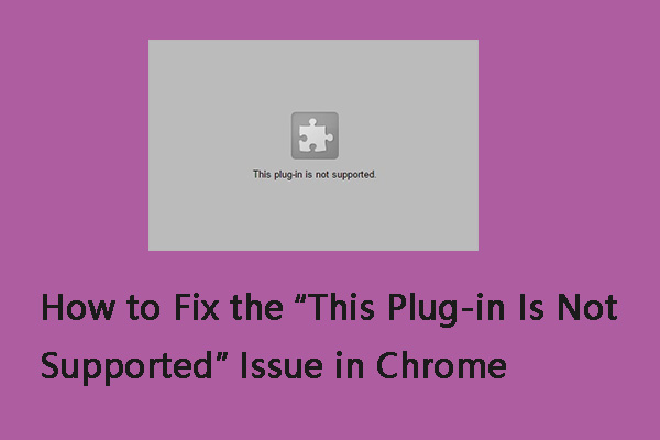 How to Fix the “This Plug-in Is Not Supported” Issue in Chrome