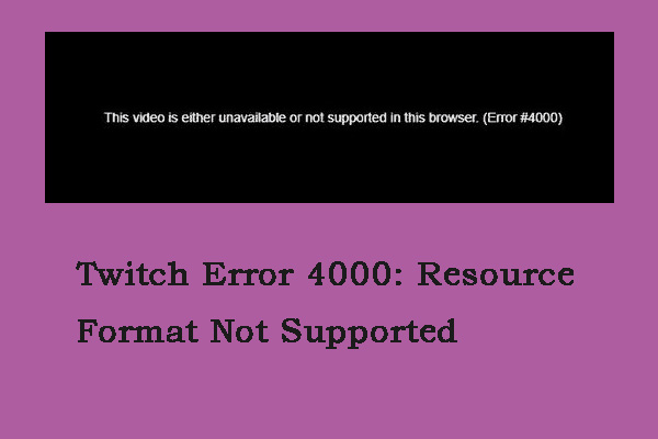 Fixed: Twitch Error 4000: Resource Format Not Supported