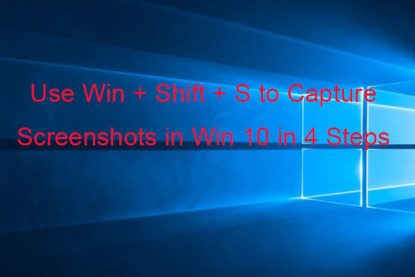Use Win + Shift + S to Capture Screenshots Win 10 in 4 Steps