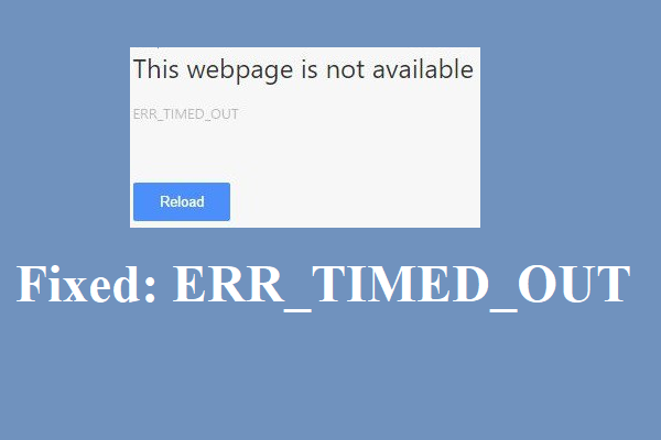 How to Fix ERR_TIMED_OUT on Chrome? Try These Methods