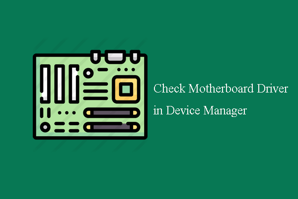 Fixed – How to Check Motherboard Drivers in Device Manager