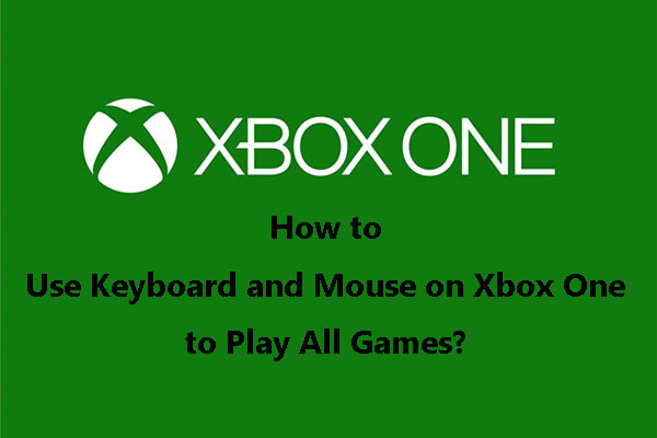 How to Use Keyboard and Mouse on Xbox One to Play All Games?