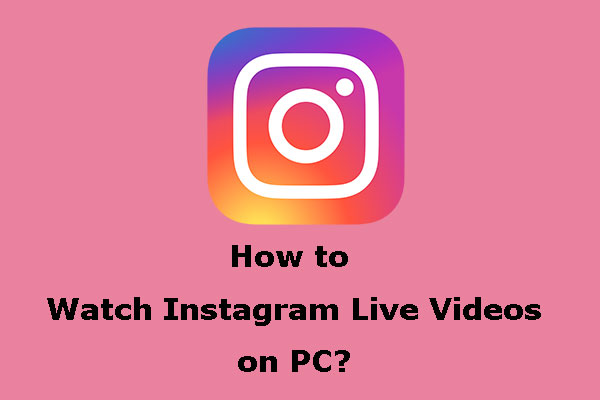 How Can You Watch Instagram Live Videos on PC?
