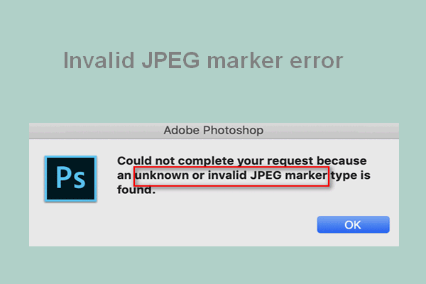 Error: An Unknown Or Invalid JPEG Marker Type Is Found