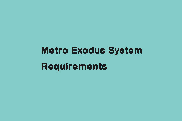 What Are Minimum & Recommended Metro Exodus System Requirements