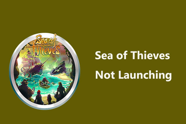 Is Sea of Thieves Not Launching? Solutions Are for You!