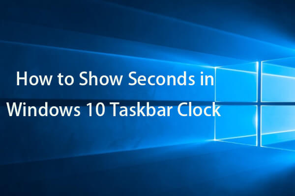 How to Show Seconds in Windows 10 Taskbar Clock – 3 Steps