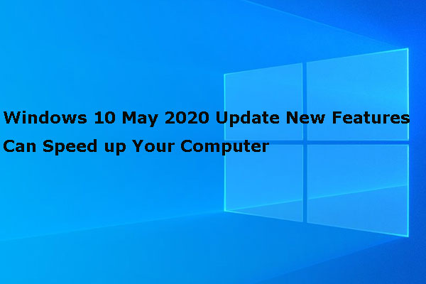Windows 10 May 2020 Update Can Speed up Your Computer