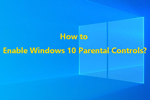 [Solved] How to Enable Windows 10 Parental Controls?