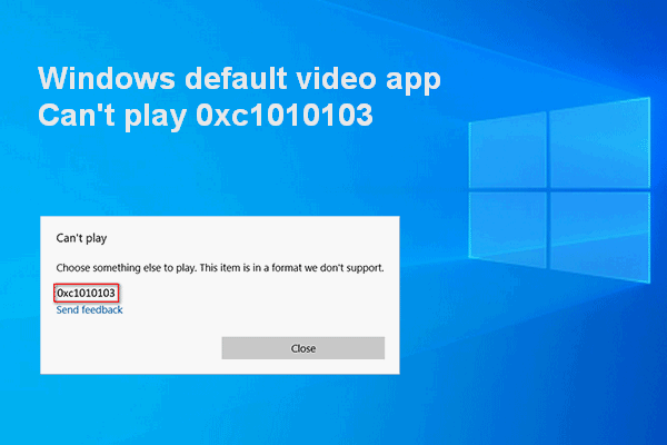 [Fixed] Windows Video App Can’t Play, Error Code 0xc1010103