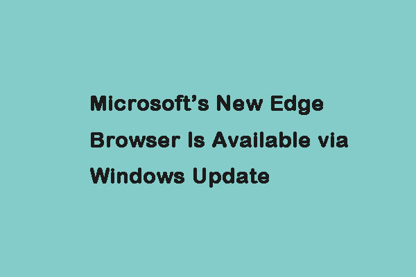 Microsoft’s New Edge Browser Is Available via Windows Update