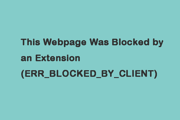 5 Useful Methods to Fix the “ERR_BLOCKED_BY_CLIENT” Error