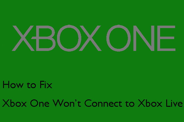 [Solved] How to Fix Xbox One Won’t Connect to Xbox Live