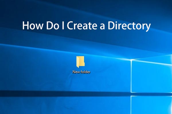 How Do I Create a Directory in Windows 10? See A Guide!