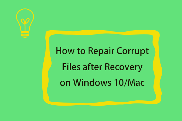 How to Repair Corrupt Files after Recovery Windows 10/Mac