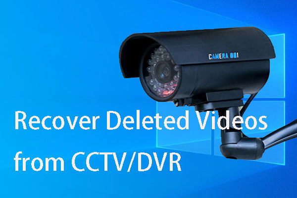 Récupération de CCTV/DVR: Récupérer facilement des vidéos supprimées depuis CCTV/DVR