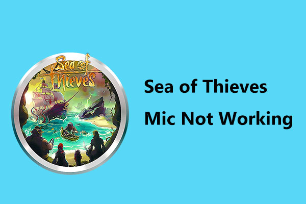 Is Sea of Thieves Mic Not Working? Use These Methods to Fix It!