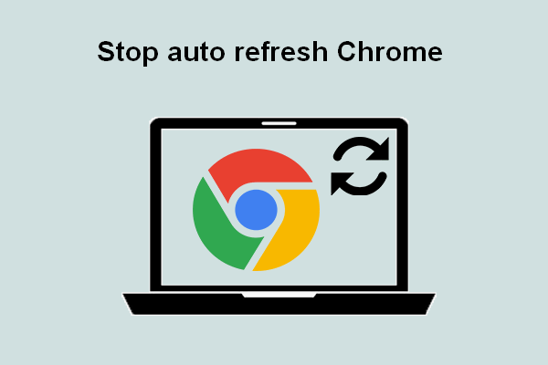 How Do You Stop Auto Refresh In Chrome & Other Browsers