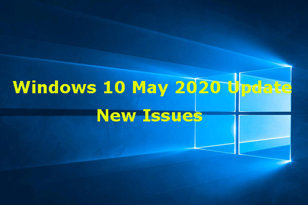 FYI: Windows 10 May 2020 Update New Issues and Bugs